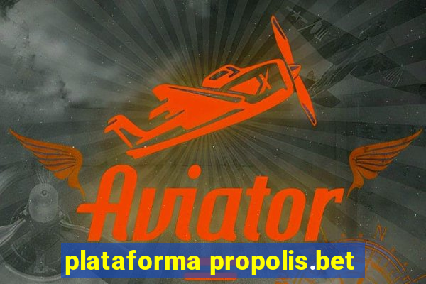 plataforma propolis.bet
